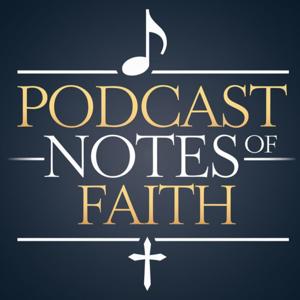 PODCAST NOTES OF FAITH