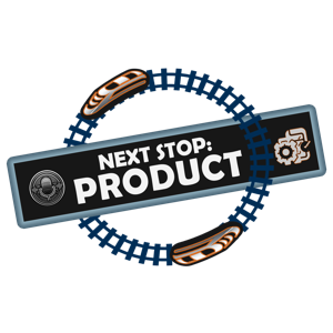 Next Stop: Product