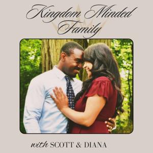 Kingdom Minded Family w/ Scott & Diana