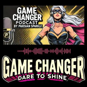 Game Changer! Il podcast epico di Parisian Sparkle.