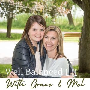 Well Balanced Life with Grace & Mel