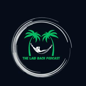 The Laid Back Podcast