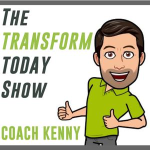 The Transform Today Show with Coach Kenny