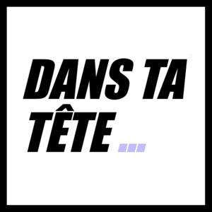 Dans ta Tête