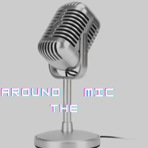 Around The Mic Podcast