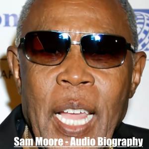 Sam Moore - Audio Biography