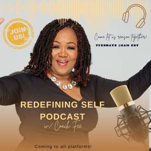 REdefining SELF Podcast w/ Coach Fe