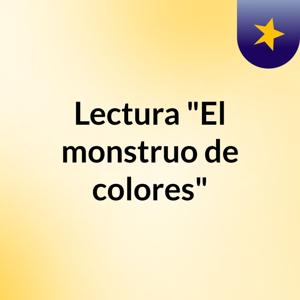 Lectura: "El monstruo de colores"