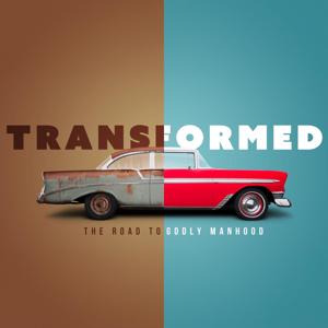 Transformed - Godly Manhood