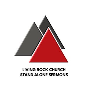 Living Rock Church: Stand Alone Sermons