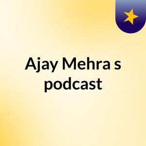 Ajay Mehra's podcast