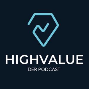 Der High Value Podcast