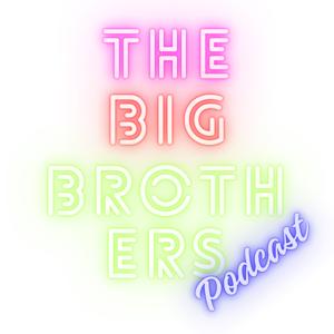The Big Brothers’ Podcast