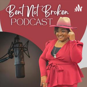 Bent But Not Broken Podcast