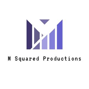M-Squared Productions Podcast
