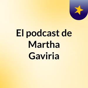 El podcast de Martha Gaviria