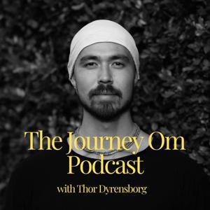 The Journey Om with Thor Dyrensborg