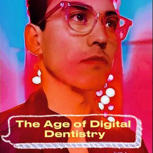 The Age of Digital Dentistry