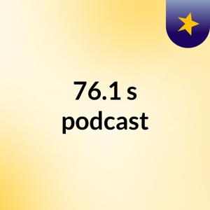 76.1's podcast