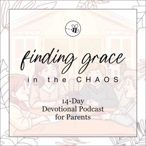 Finding Grace in the Chaos: Devotional Podcast for Parents