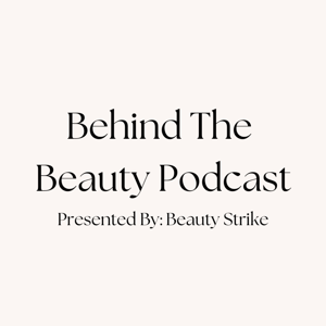 Behind The Beauty Podcast