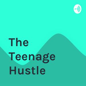The Teenage Hustle