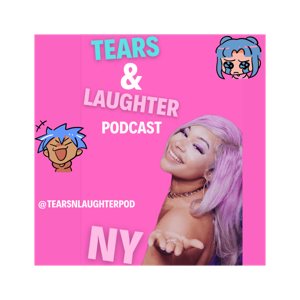 TEARS & LAUGHTER PODCAST