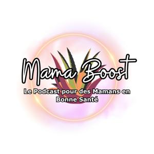 Mama Boost, le Podcast pour des Mamans en Bonne Santé
