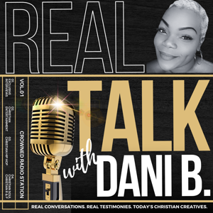 Real Talk with Dani B. on CrownedRadio.com