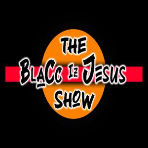 The BlaCc Iz Jesus Show