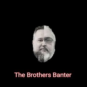 The Brothers Banter