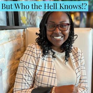 But Who the Hell Knows!?