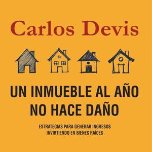 Un inmueble al año no hace daño (Carlos Devis)