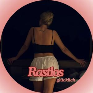 rastlos glücklich