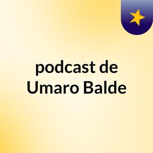 podcast de Umaro Balde