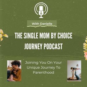 The Single Mom by Choice Journey Podcast