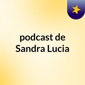 podcast de Sandra Lucia