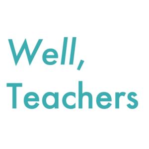 Well, Teachers... teach well