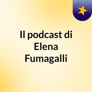 Il podcast di Elena Fumagalli