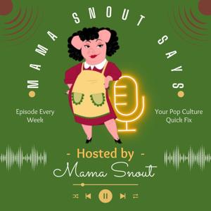 Mama Snout Says