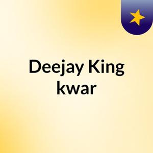 Deejay King kwar