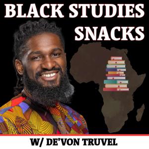 Black Studies Snacks with De'Von Truvel