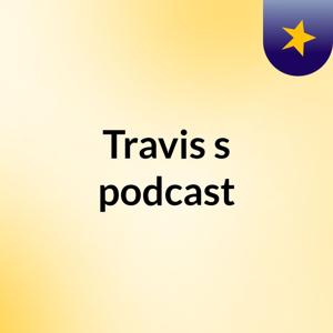 Travis's podcast