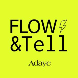 Flow & Tell by Adaye