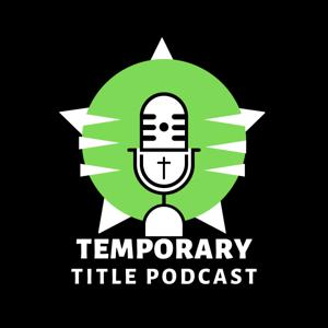 Temporary Title Podcast
