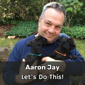 Aaron Jay Solves the World's Problems - One At A Time - Let's Get This Done!