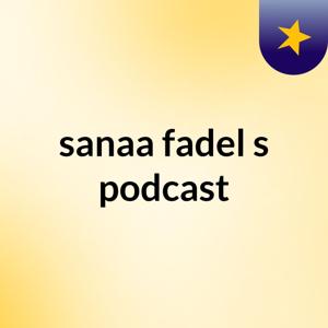 sanaa fadel's podcast