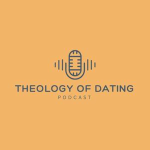Theology of Dating Podcast