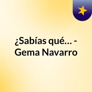 ¿Sabías qué…? - Gema Navarro