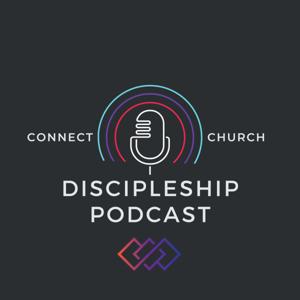 Connect Church Discipleship Podcast